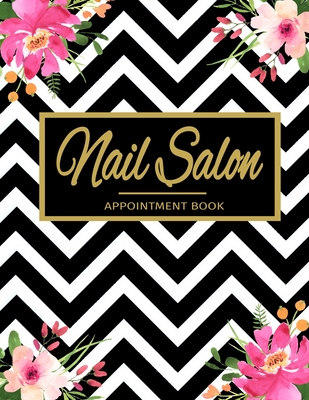 Nail Salon Appointment Book: Undated 52 Weeks Monday To Sunday 8AM To 6PM Nail Salon Appointment Planner Black & White Pattern And Floral Design, Organizer In 15 Minute Increments - Journal Press, Sh Planner