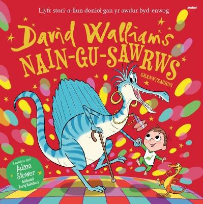 Nain-Gu-Sawrws / Grannysaurus - Walliams, David, and Salisbury, Eurig (Translated by)