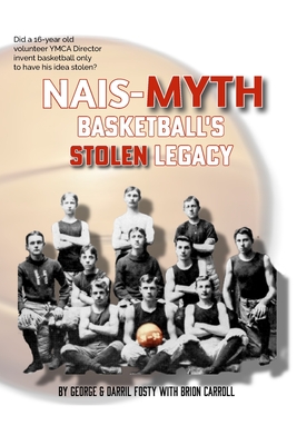 Nais-MYTH: Basketball's Stolen Legacy - Fosty, Darril, and Carroll, Brion, and Fosty, George Robert