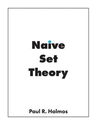 Naive Set Theory - Halmos, Paul R