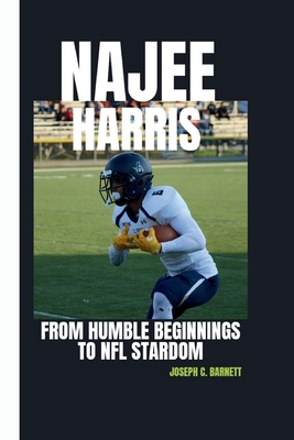 Najee Harris: From Humble Beginnings to NFL Stardom - C Barnett, Joseph