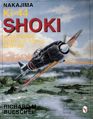 Nakajima Ki-44 Shoki in Japanese Army Air Force Service - Bueschel, Richard M