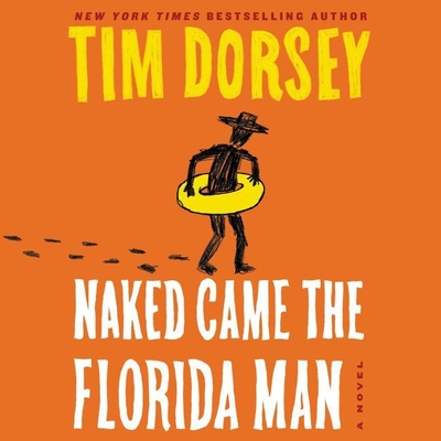 Naked Came the Florida Man - Dorsey, Tim, and Wyman, Oliver (Read by)