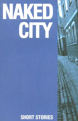 Naked City - Daley, Ian, and Cropper, Anthony (Editor)