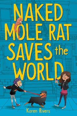 Naked Mole Rat Saves the World - Rivers, Karen