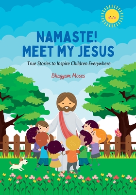 Namaste! Meet My Jesus - Moses, Bhagyam