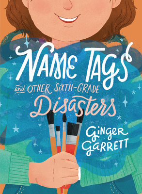 Name Tags and Other Sixth-Grade Disasters - Garrett, Ginger