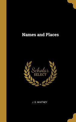Names and Places - Whitney, J D