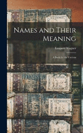 Names and Their Meaning: A Book for the Curious