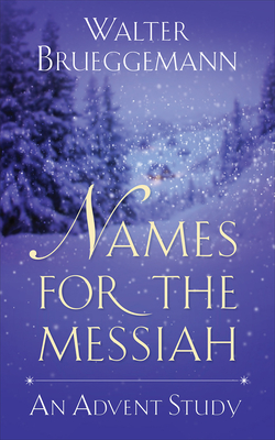 Names for the Messiah: An Advent Study - Brueggemann, Walter