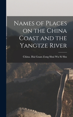 Names of Places on the China Coast and the Yangtze River - China Hai Guan Zong Shui Wu Si Shu (Creator)