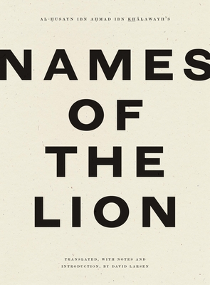 Names of the Lion - Khalawayh, Ibn, and Larsen, David (Translated by)