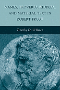 Names, Proverbs, Riddles, and Material Text in Robert Frost