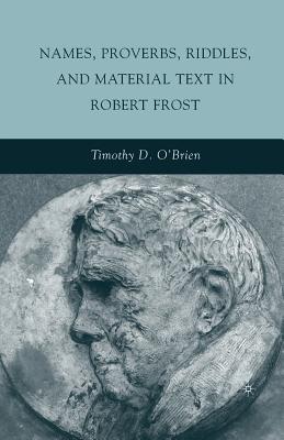 Names, Proverbs, Riddles, and Material Text in Robert Frost - O'Brien, T