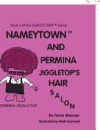 Nameytown and Permina Jiggletop's Hair Salon: Book 3 of the Nameytown(tm) Series