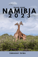 Namibia 2023: Adventures, Hidden Gems and Must-See Destinations (An Insider's Perspective)