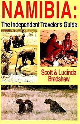 Namibia: The Independent Traveler's Guide - Bradshaw, Scott, and Bradshaw, Lucinda