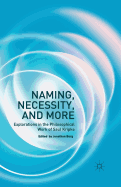 Naming, Necessity and More: Explorations in the Philosophical Work of Saul Kripke