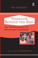 Namoluk Beyond The Reef: The Transformation Of A Micronesian Community