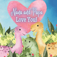 Nana And Papa Love You!: A book about Nana and Papa's Love for You!