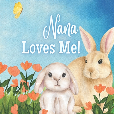 Nana Loves Me!: A book about Nana's love! - Joyfully, Joy
