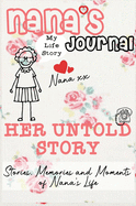 Nana's Journal - Her Untold Story: Stories, Memories and Moments of Nana's Life: A Guided Memory Journal