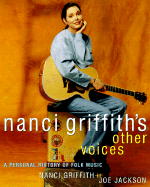 Nanci Griffith's Other Voices: A Personal History of Folk Music - Griffith, Nanci, and Jackson, Joe