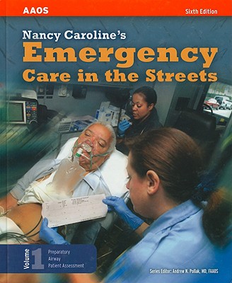 Nancy Caroline's Emergency Care in the Streets, Volume 1 - Caroline, Nancy L, MD, and Pollak, Andrew N, M.D. (Editor), and Elling, Bob (Editor)