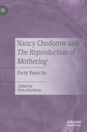 Nancy Chodorow and The Reproduction of Mothering: Forty Years On