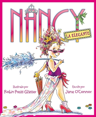 Nancy La Elegante: Fancy Nancy (Spanish Edition) - O'Connor, Jane, and Glasser, Robin Preiss (Illustrator)