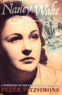 Nancy Wake: A Biography of Our Greatest War Heroine - Fitzsimons, Peter