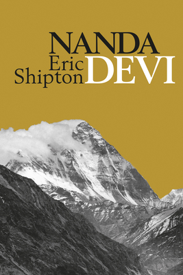 Nanda Devi: Exploration and Ascent - Shipton, Eric, and Venables, Stephen