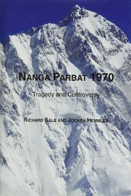 Nanga Parbat 1970: Tragedy and Controversy - Sale, Richard, and Hemmleb, Jochen