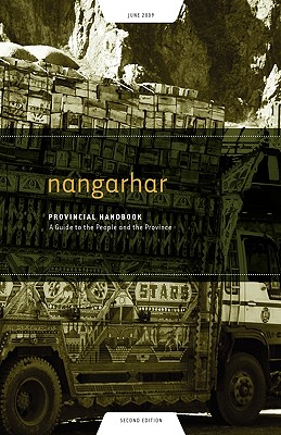 Nangarhar Provincial Handbook: A Guide to the People and the Province - Dowling, Nick (Editor), and Praster, Tom (Editor)