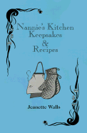 Nannie's Kitchen Keepsakes & Recipes - Walls, Jeannette