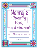 Nanny's Colouring Book...and Mine Too!: I Love Colouring with Nanny