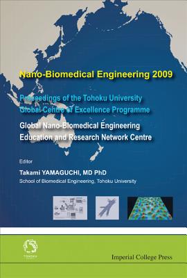 Nano-Biomedical Engineering 2009 - Proceedings of the Tohoku University Global Centre of Excellence Programme - Yamaguchi, Takami (Editor)