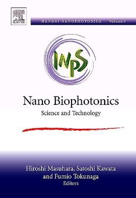 Nano Biophotonics: Science and Technology Volume 3 - Masuhara, Hiroshi (Editor), and Kawata, Satoshi (Editor), and Tokunaga, Fumio (Editor)