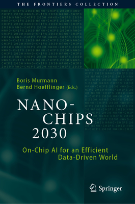 Nano-Chips 2030: On-Chip AI for an Efficient Data-Driven World - Murmann, Boris (Editor), and Hoefflinger, Bernd (Editor)