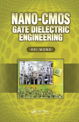 Nano-CMOS Gate Dielectric Engineering - Wong, Hei