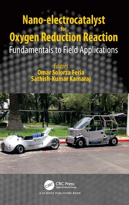 Nano-electrocatalyst for Oxygen Reduction Reaction: Fundamentals to Field Applications - Feria, Omar Solorza (Editor), and Kamaraj, Sathish-Kumar (Editor)