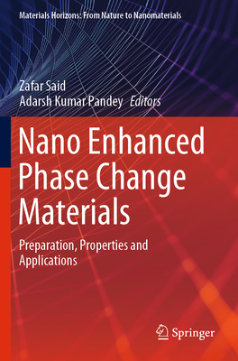 Nano Enhanced Phase Change Materials: Preparation, Properties and Applications - Said, Zafar (Editor), and Pandey, Adarsh Kumar (Editor)