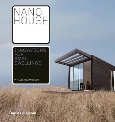 Nano House: Innovations for Small Dwellings - Richardson, Phyllis