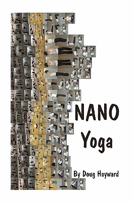 Nano Yoga - Hayward, Doug, and Wolin, David (Photographer), and Moore, Gillian (Photographer)
