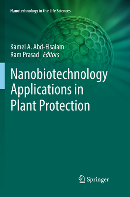 Nanobiotechnology Applications in Plant Protection - Abd-Elsalam, Kamel A (Editor), and Prasad, Ram (Editor)