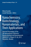 Nanochemistry, Biotechnology, Nanomaterials, and Their Applications: Selected Proceedings of the 5th International Conference Nanotechnology and Nanomaterials (Nano2017), August 23-26, 2017, Chernivtsi, Ukraine