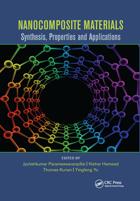 Nanocomposite Materials: Synthesis, Properties and Applications - Parameswaranpillai, Jyotishkumar (Editor), and Hameed, Nishar (Editor), and Kurian, Thomas (Editor)