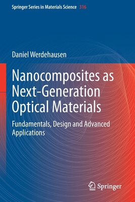 Nanocomposites as Next-Generation Optical Materials: Fundamentals, Design and Advanced Applications - Werdehausen, Daniel