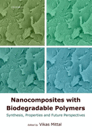 Nanocomposites with Biodegradable Polymers: Synthesis, Properties, and Future Perspectives