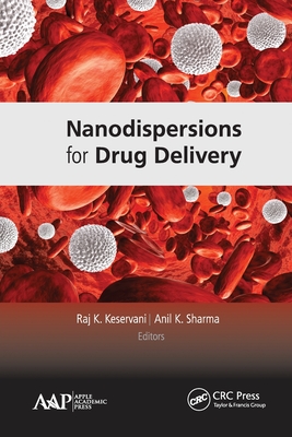 Nanodispersions for Drug Delivery - Keservani, Raj K (Editor), and Sharma, Anil K (Editor)